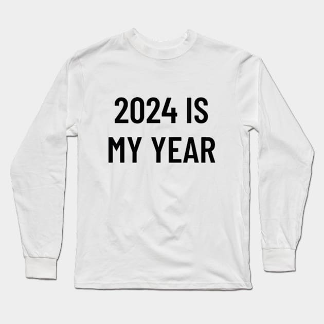 2024 IS MY YEAR Long Sleeve T-Shirt by cloudviewv2